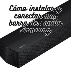 Lee más sobre el artículo Cómo instalar y conectar una barra de sonido Samsung