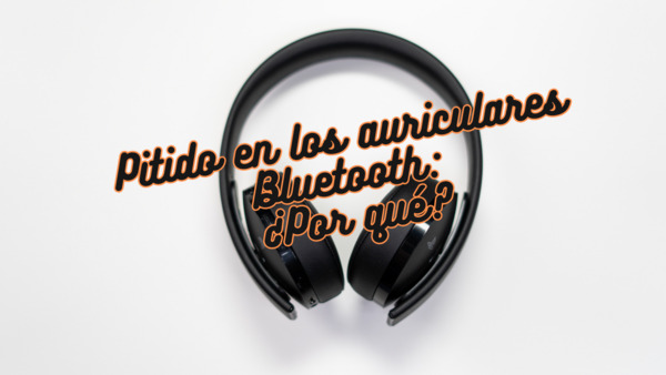 razones por las que mis auriculares emiten un pitido